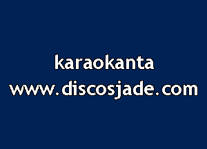 karaokanta

www.discosjade.com