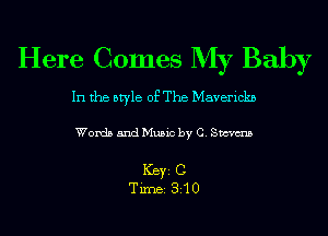 Here Comes My Baby

In the style of The Maverickb

Words and Music by C. Sm

ICBYI C
TiIDBI 310