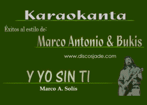 Karaokanta

Swims r13. mlslu -Iv

Marco Antonio ii Bukis

www Unconodc can p,

YYOQNT!

M ms l'.
arco I o n g). xgg