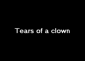 Tears of a clown