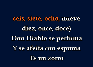 seis, siete, 013110, nueve
diez, once, doce)

D011 Diablo se perfmna

Y se afeita c011 espmna

Es 1111 zorro