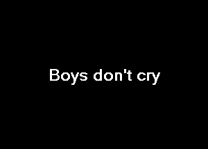 Boys don't cry