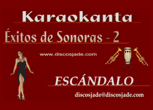 KG raokanta
Exitos de Sonoras - Z

A mkun.ros,.uanuum Atggx

' g EscANDALo

discosiadeddiscasjadmom