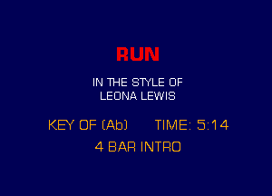 IN THE STYLE 0F
LEONA LEWIS

KEY OF (Ab) TIME 514
4 BAR INTRO