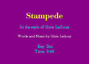 Stampede

In the atyle of Chrus LeDoux

Words and Music by Chm Lcdoux

Keyi Dm
Time 348