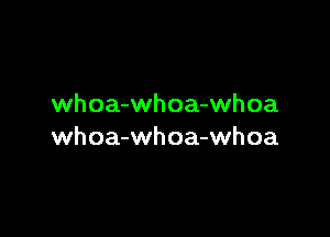 whoa-whoa-whoa

whoa-whoa-whoa