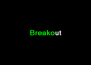 Breakout