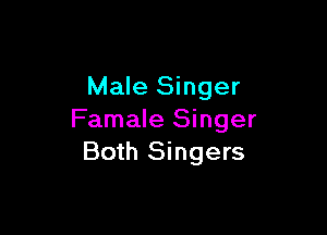 Male Singer

Famale Singer
Both Singers