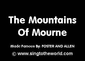 The Mounmans

O? Momma

Made Famous By. FOSTER AND ALLEN

) www.singtotheworld.com