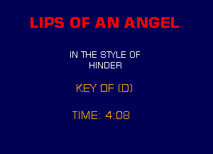 IN THE STYLE 0F
HINDEF!

KEY OF (DJ

TlMEi 408