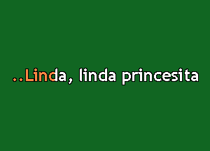 ..Linda, linda princesita