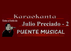 Karaokanm

mm at Euilo de'

Julio Preciado - 2
(g?

, x NPUENTE MUSICAL