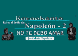 Ka Pa 0 ix a n t a
Eritosal smug

Napoledn 2 F92

9?. w- NO TE DEBO AMAR 33