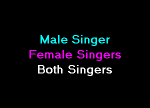 Male Singer

Female Singers
Both Singers