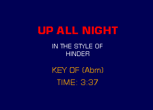 IN THE STYLE 0F
HINDEH

KEY OF (Abml
TlMEi 3'37