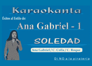 1(6 PG 0 Ix Cl 11 i C!
Exitosalmilodc

Ana Gabriel - i

32
x

K

P 'x soLEDAD

ni'l'lmmaltliilunlnm

DVLNHQ..9..!.a..p..!..r.a.!.9.!..i.a