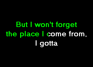 But I won't forget

the place I come from,
Igoua