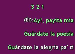 321

(EUIAyL payita mia

Gu6rdate la poesia

Guslirdate la alegria pa' ti