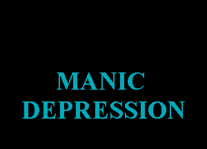 MANIC
DEPRESSION