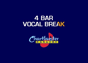 4 BAR
VOCAL BREAK

6th