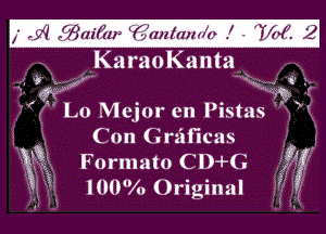KaraoKanta
.. av 1.1M... 43w? .t. 3,
3f ff . . y? ..
'1 Lo Mejor cn Pistas

. Con Grilficas
Va Formato CD-I-G f7
EOOWo Original 1