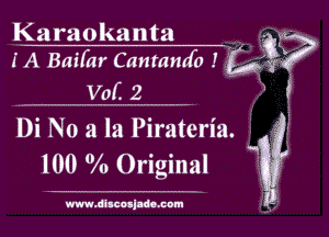 Karaokanta

(A Baifar Cantamfo! Q35?
Vof 2

Di No a la Pirateria.

100 Ola Original Nag

mkoajmm