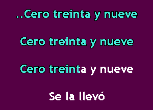 ..Cero treinta y nueve

Cero treinta y nueve

Cero treinta y nueve

Se la llevc')