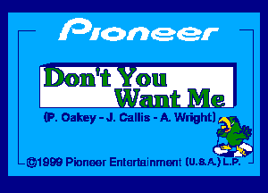 IftDMmu g mu

Mk. m In I M r'

(P. Oakey - J. Gallis - A. Wright)

491999 Pioneer Entertainment IU.8.A) L.P-.
