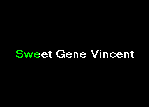 Sweet Gene Vincent