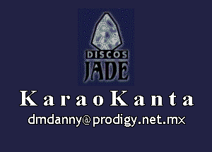 g

DIS

(0

.ww
A-Ir
Vb

KaraoKanta
dmdannbeprodigymeme