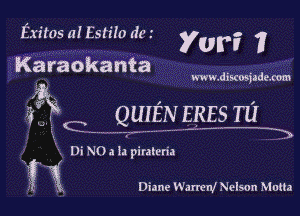 Exifos a! Estuo dot 70?? ?
Karaokanta

www.dixosjade.mm

QUIEN ERES m
' ' ' ' - )
Di NO) 11 piulerh

? 1 Diane Warren! Nelson Mona