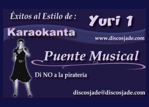 Exifos afEsh'lo dot Yuri ?
Karaokanta

www.ti iscosiademom

34K NPuente Musical
g. ,- - - -3

Di NC a la piulcru

? I1 discosiadeIEdiscosjadcxom