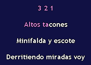 3 2 1
Altos tacones

Minifalda y escote

Derritiendo miradas voy