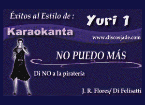 ExitosalEstr'lo (fer Yuri F
Karaokanta

vmwdiscosfadexom

.. Q N0 PUEDO MAS
 ----- -
Di N02 la piralcrig

g 1 I. R. Flores! Di Felisath'