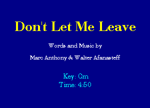 Don't Let Me Leave

Words and Music by

Mam Anthony 3c Walm Afansatcff

ICBYI Cm
TiIDBI 4250