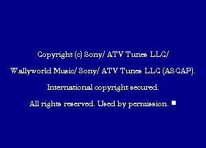 Copyright (c) Sonw ATV Tunes LLC
Wellworld Musicl Sonw ATV Tunes LLC (AS CAP).
Inmn'onsl copyright Banned.

All rights named. Used by pmm'ssion. I