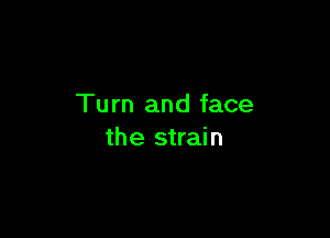 Tu m and face

the strain