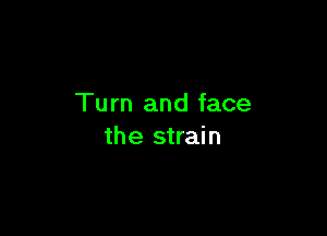 Tu m and face

the strain