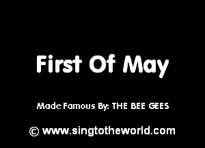 Hm (0)1? May

Made Famous By. THE BEE GEES

(Q www.singtotheworld.cam