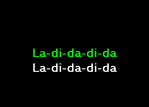 La-di-da-di-da

La-di-da-di-da