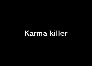 Karma killer