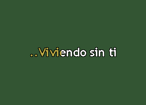 ..Viviendo sin ti