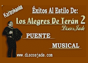 www Exitgs Al Estilo De.
w Low 2
E Jmufadc
- L, PUENTE
MUSICAL

m.discosjade.coa l
