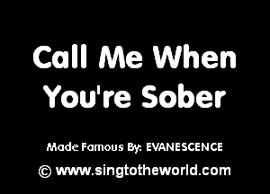 C(OJW Me When

Ycau'n'e SQbel?

Made Famous Byz EVANESCENCE

(z) www.singtotheworld.com