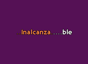 ..lnalcanza ..... ble