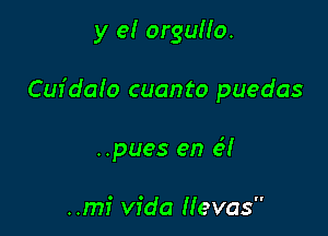 y e! orguHo.

Cuidaio cuanto puedas

..pues en 63!

..mi Vida Hevas