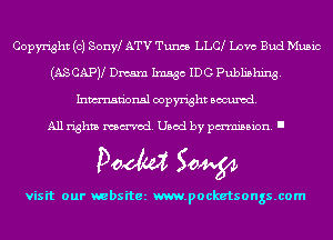 Copyright (c) Sonw ATV Tunes LLC Love Bud Music
(ASCAPV Dream Imago IDC Pubhshing.
Inmn'onsl copyright Banned.

All rights named. Used by pmm'ssion. I

Doom 50W

visit our websitez m.pocketsongs.com