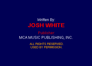MCA MUSIC PUBLISHING, INC.

ALL RIGHTS RESERVED
USED BY PERMISSION