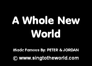 A thmlle New

Wmncdl

Made Famous Byz PETER 8cJORDAN

(Q www.singtotheworld.cam