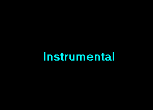 Instrumental